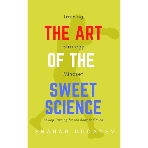 The Art of the Sweet Science by Shahan Dudayev