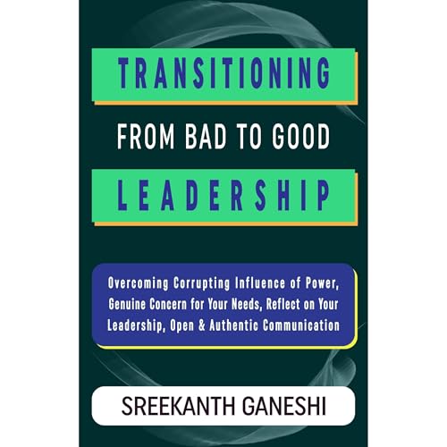 Transitioning from Bad to Good Leadership