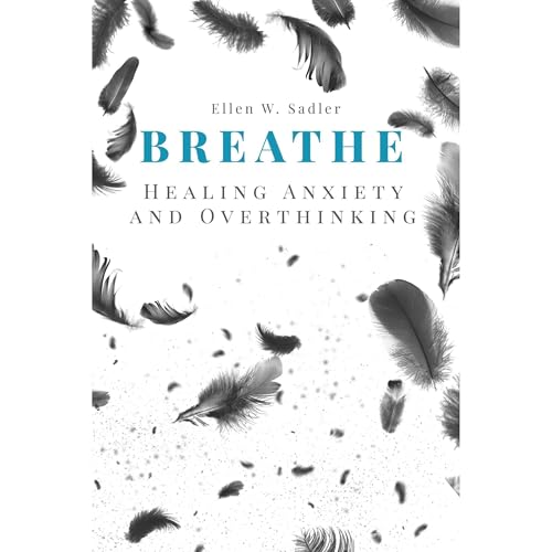 Breathe: Healing Anxiety and Overthinking