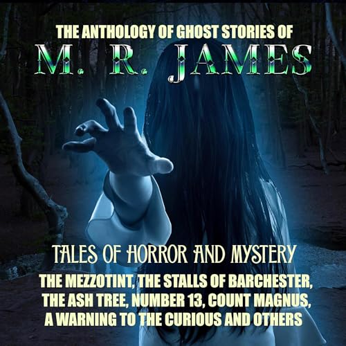 The Anthology of Ghost Stories of M. R. James. Tales of Horror and Mystery