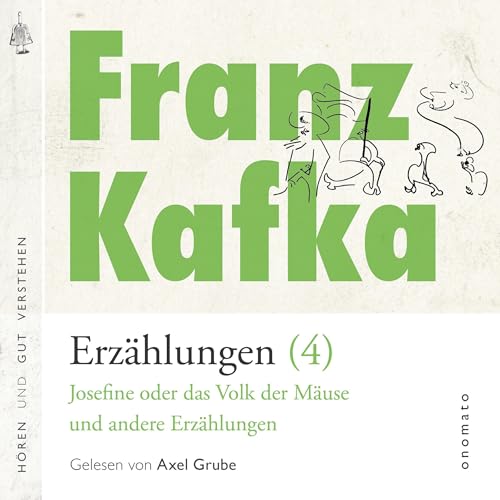 Franz Kafka − Erzählungen - Teil 4, Josefine die Sängerin oder das Volk der Mäuse − und andere Erzählungen