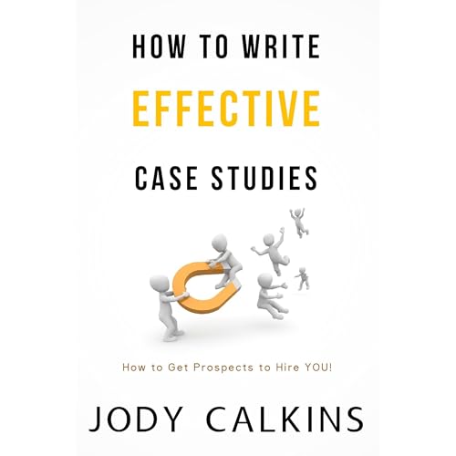 How to Write Effective Case Studies by Jody Calkins