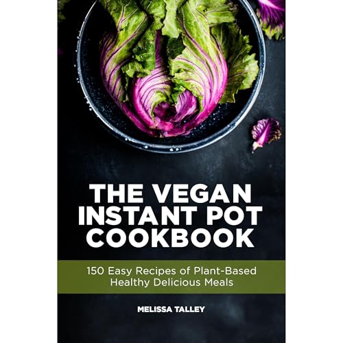 The Vegan Instant Pot Cookbook by Melissa Talley
