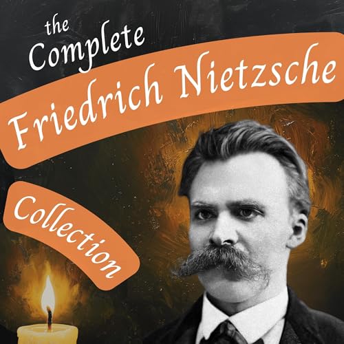 The Complete Friedrich Nietzsche Collection