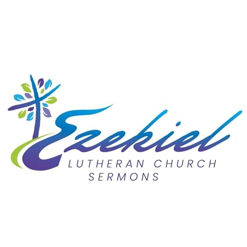 Ezekiel Sermons by Ezekiel Lutheran Church