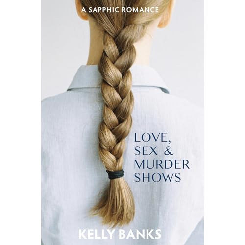 Love, Sex & Murder Shows by Kelly Banks