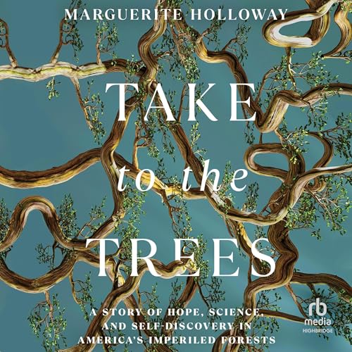 Take to the Trees by Marguerite Holloway