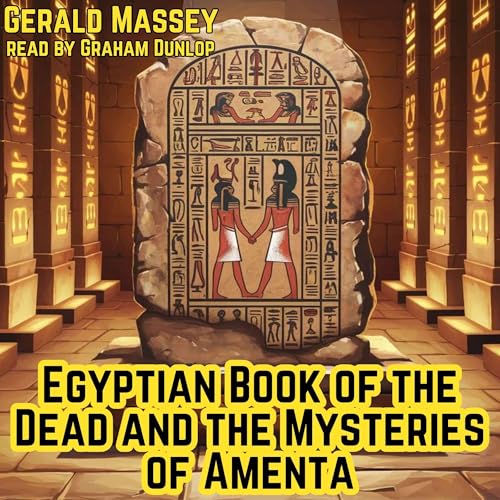 Egyptian Book of the Dead and the Mysteries of Amenta
