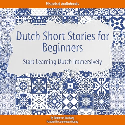 Dutch Short Stories for Beginners by Pieter van den Burg