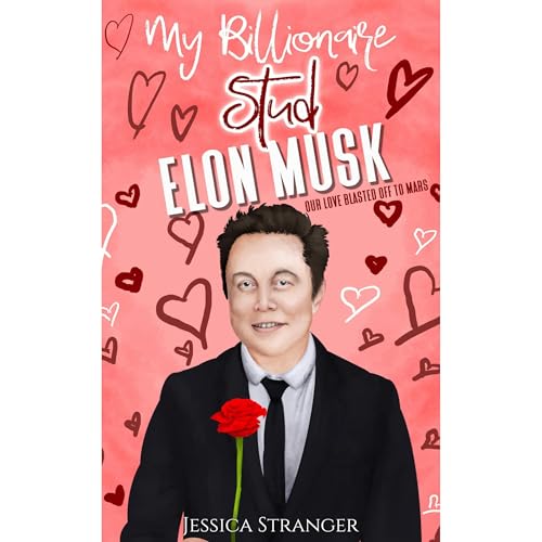 My Billionaire Stud Elon Musk: Our Love Blasted Off to Mars by Jessica Stranger