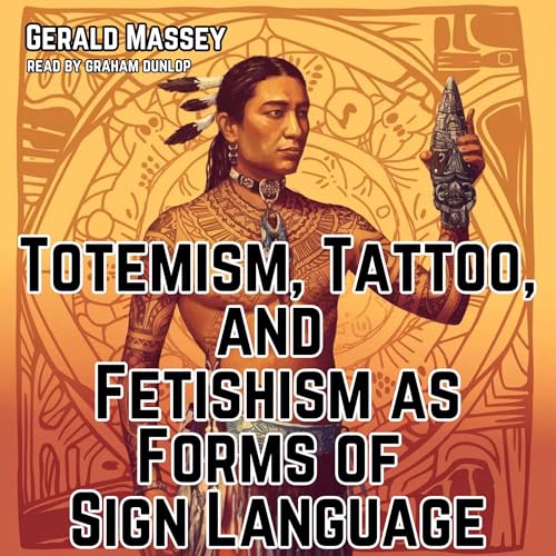 Totemism, Tattoo, and Fetishism as Forms of Sign Language