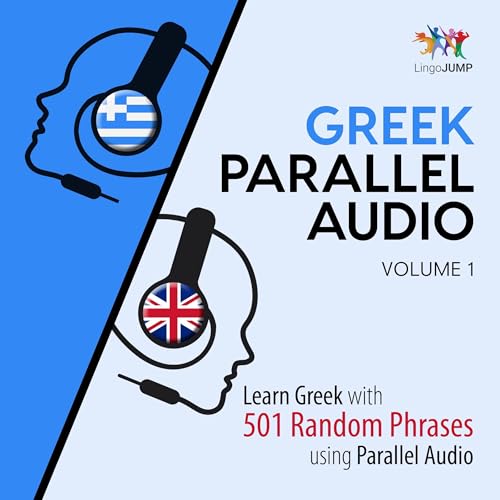 Greek Parallel Audio: Learn Greek with 501 Random Phrases Using Parallel Audio, Volume 1 by Lingo Jump
