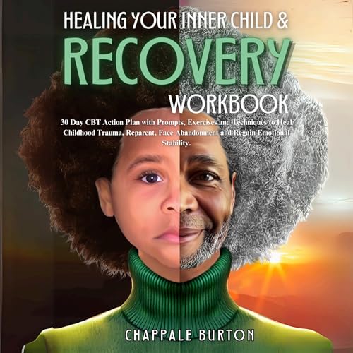 Healing Your Inner Child & Recovery Workbook by Chappale Burton