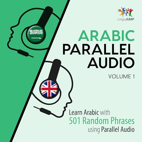Arabic Parallel Audio: Learn Arabic with 501 Random Phrases Using Parallel Audio, Volume 1 by Lingo Jump