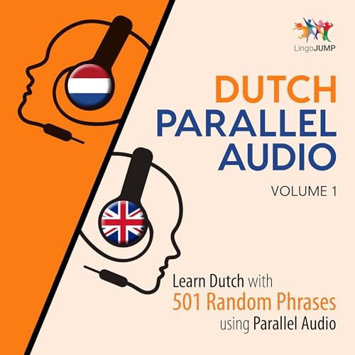 Dutch Parallel Audio: Learn Dutch with 501 Random Phrases Using Parallel Audio, Volume 1 by Lingo Jump