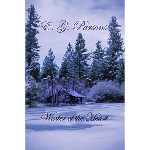 Winter of the Heart by E. G. Parsons