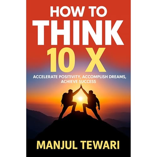 How to Think Ten X
