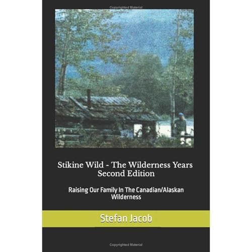 Stikine Wild - The Wilderness Years