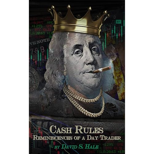 Cash Rules: Reminiscences of a Day Trader - An insider's honest guide to the secretive and lucrative world of day trading