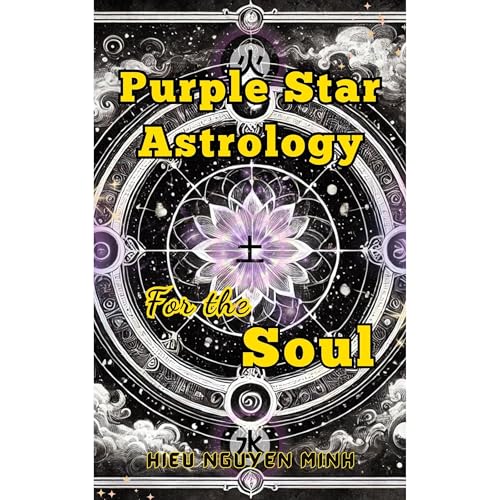 Purple Star Astrology for The Soul by Hieu Nguyen Minh