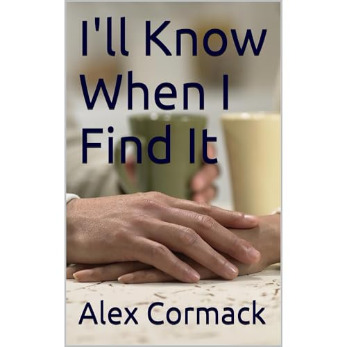 I'll Know When I Find It by Alex Cormack
