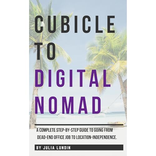 Cubicle to Digital Nomad by Julia Lundin