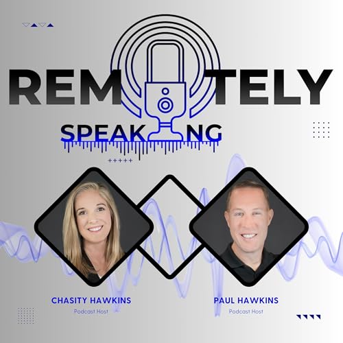 Remotely Speaking with Paul + Chasity Hawkins by Remotely Speaking Podcast