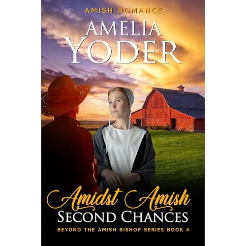 Amidst Amish Second Chances by Amelia Yoder