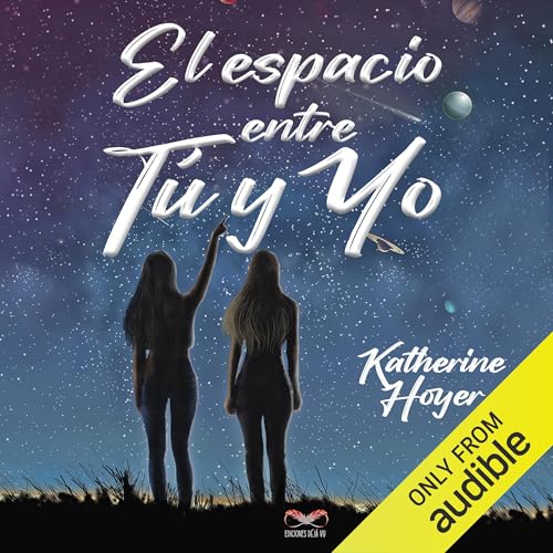 El espacio entre tú y yo [The Space Between You and Me]