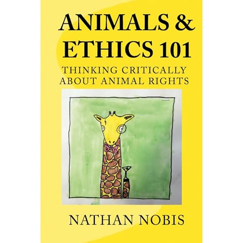 Animals and Ethics 101 by Nathan Nobis