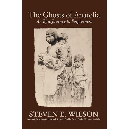 The Ghosts of Anatolia by Steven E. Wilson