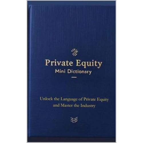 Private Equity Mini Dictionary by Seth Bloomberg