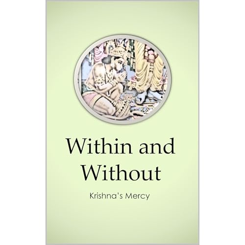 Within and Without by Krishna's Mercy