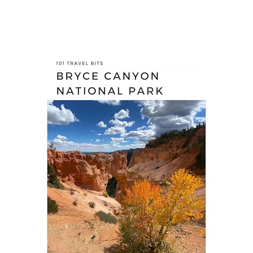101 Travel Bits: Bryce Canyon National Park