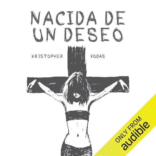 Nacida de un deseo [Born from a Madness]