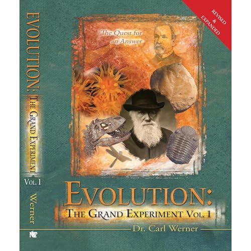 Evolution: The Grand Experiment (3rd Edition) by Dr. Carl Werner