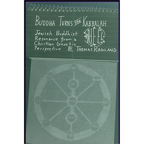 Buddha Turns the Kabbalah Wheel: Jewish Buddhist Resonance from a Christian Gnostic Perspective