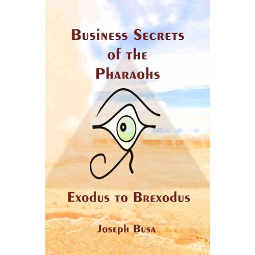 Business Secrets of the Pharaohs by Joseph Busa