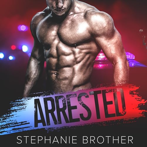 Arrested by Stephanie Brother