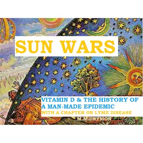 Sun Wars: Vitamin D & the History of a Man-Made Epidemic by M.M. Drymon