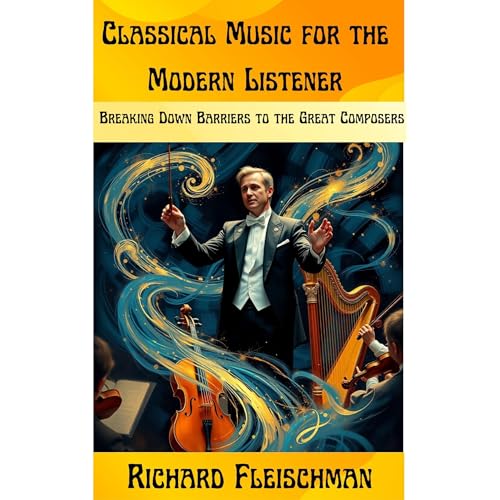 Classical Music for the Modern Listener