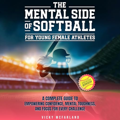 The Mental Side of Softball for Young Female Athletes