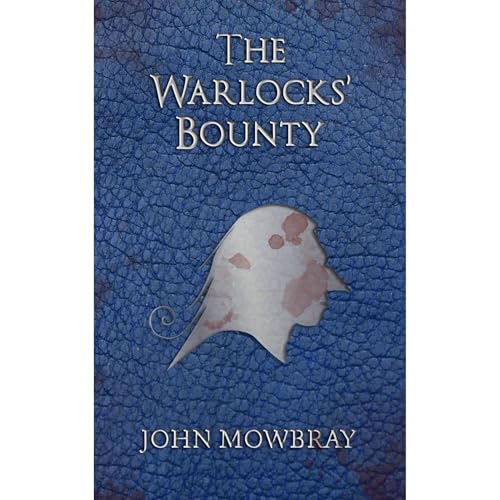 The Warlocks' Bounty by John Mowbray