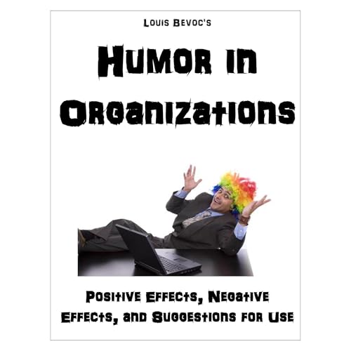 Humor in Organizations by Louis Bevoc