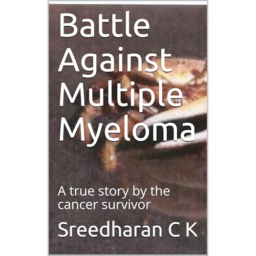 Battle Against Multiple Myeloma by Sreedharan C K