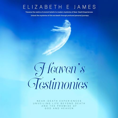 Heaven's Testimonies by Elizabeth E James
