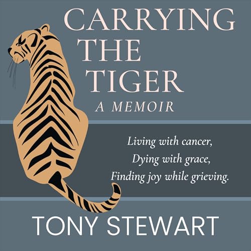 Carrying the Tiger by Tony Stewart