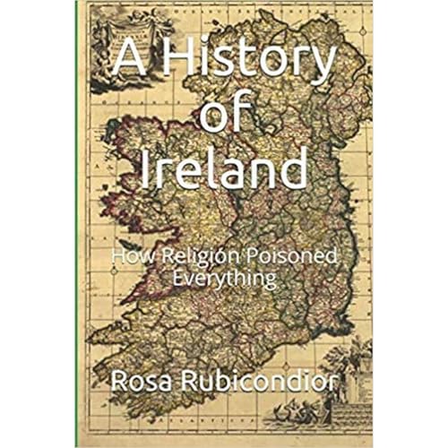 A History of Ireland by Rosa Rubicondior