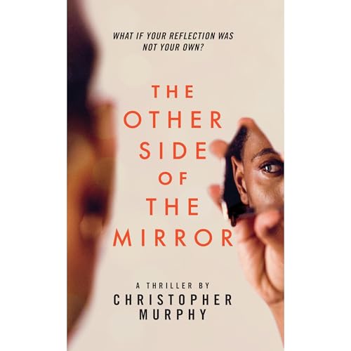The Other Side of the Mirror by Christopher Murphy