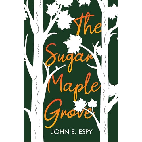 The Sugar Maple Grove by John Espy